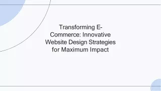 Transforming E-Commerce-Innovative Website Design Strategies for Maximum Impact