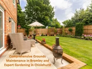 Comprehensive Grounds Maintenance in Bromley and Expert Gardening in Chislehurst