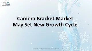 camera bracket market may set new growth cycle