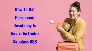 How To Get Permanent Residency In Australia Under Subclass 888