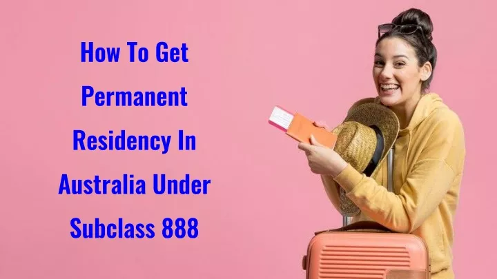 how to get permanent residency in australia under subclass 888