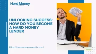 Unlocking Success How Do You Become a Hard Money Lender