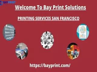 Bay Print Solutions: Leading Provider Of Best Printing Services In San Francisco