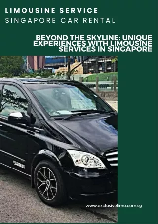 Beyond the Skylin-Unique Experiences with Limousine Services in Singapore