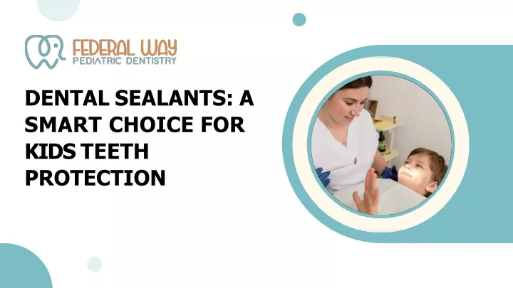 dental sealants a smart choice for kids teeth