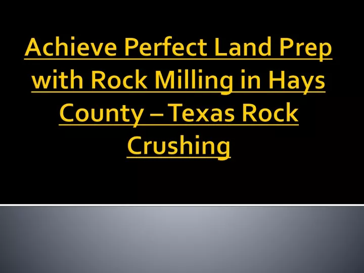 achieve perfect land prep with rock milling in hays county texas rock crushing