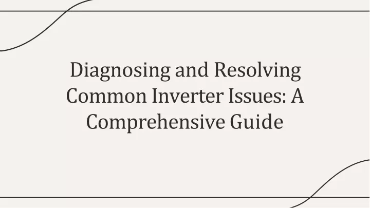 diagnosing and resolving commo n inverte r issues a comprehensive guide