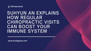 Suhyun An Explains How Regular Chiropractic Visits Can Boost Your Immune System