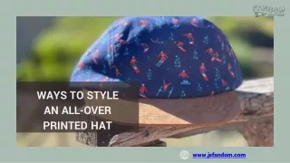 Ways to Style an All-Over Printed Hat