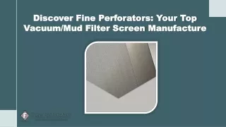 Discover Fine Perforators: Your Top Vacuum Mud Filter Screen Manufacture