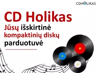 CD Holikas Jūsų išskirtinė muzikos kompaktinių diskų parduotuvė