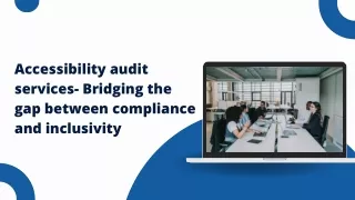 Accessibility audit services- Bridging the gap between compliance and inclusivity