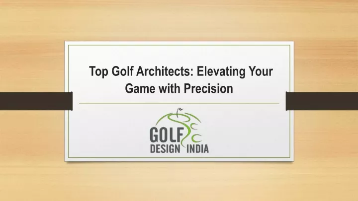 top golf architects elevating your game with precision