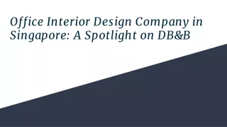 Office Interior Design Company in Singapore: A Spotlight on DB&B