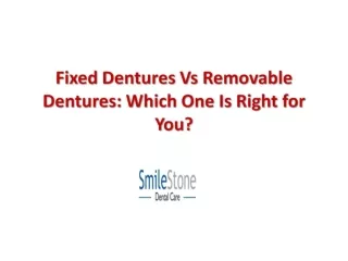 fixed dentures vs removable dentures which one is right for you