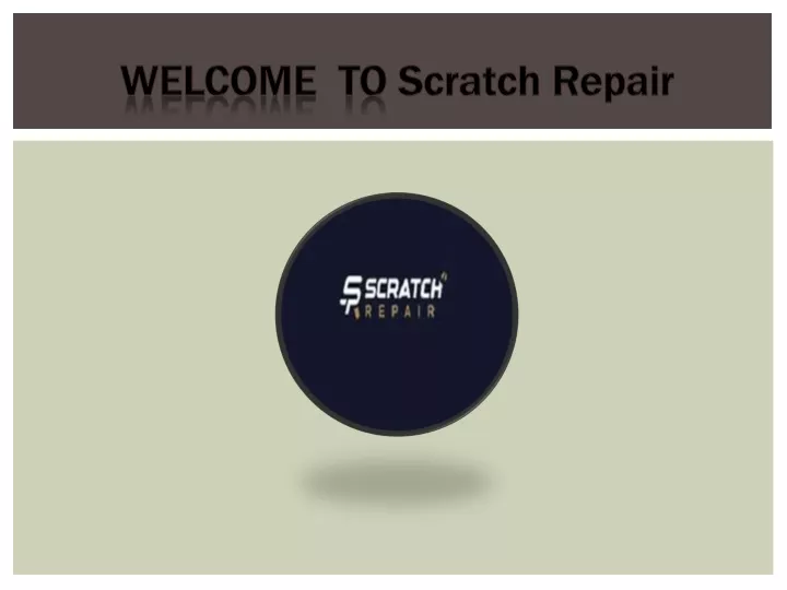 welcome to scratch repair