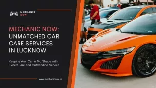 Mechanic Now Unmatched Car Care Services in Lucknow