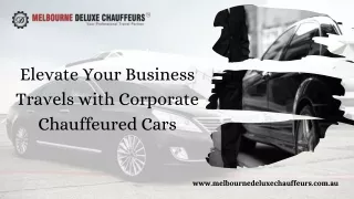 Elevate Your Business Travels with Corporate Chauffeured Cars