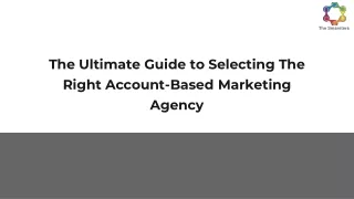 The Ultimate Guide to Selecting The Right Account-Based Marketing Agency