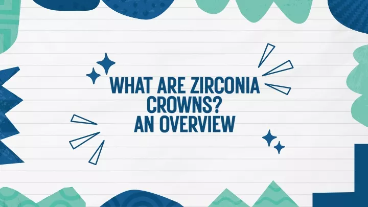 what are zirconia crowns an overview