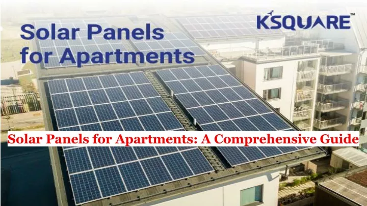 solar panels for apartments a comprehensive guide