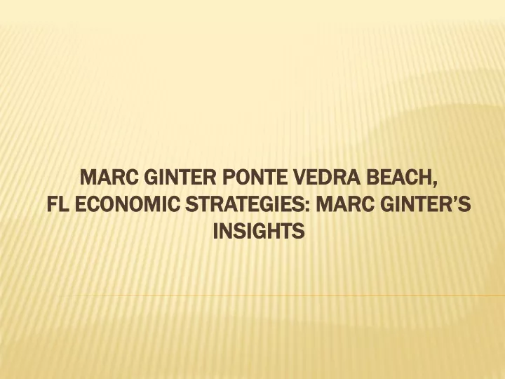 marc ginter ponte vedra beach fl economic strategies marc ginter s insights