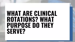 What are Clinical Rotations? What Purpose Do they Serve?