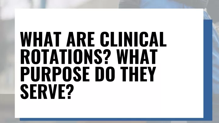 what are clinical rotations what purpose do they