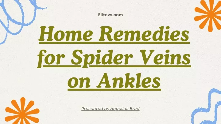 PPT - Home Remedies for Spider Veins on Ankles PowerPoint Presentation ...