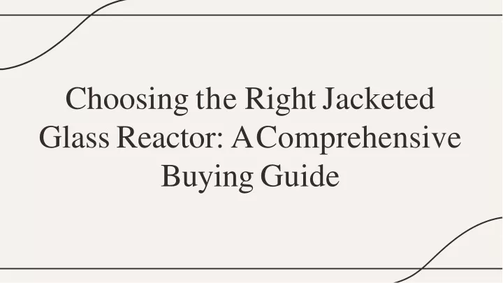 choosing the right jacketed glass reactor a comprehensive buying guide