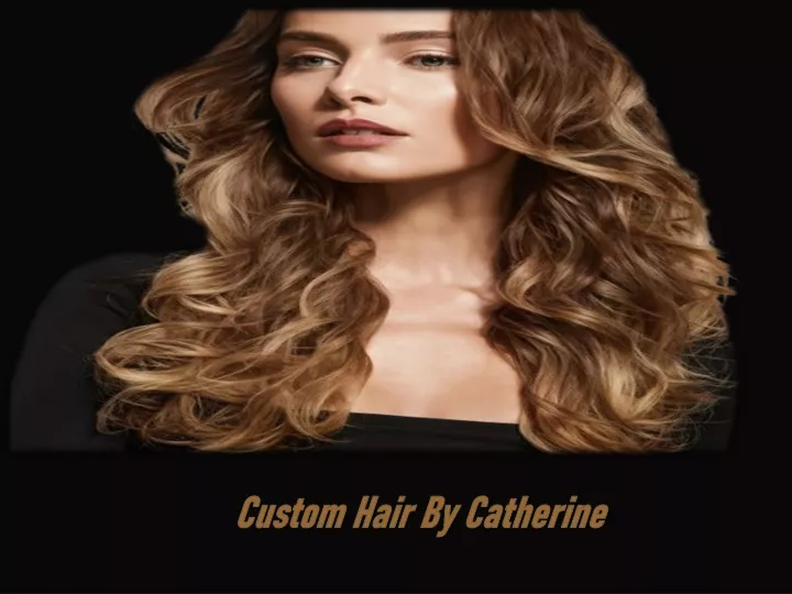 custom hair by catherine