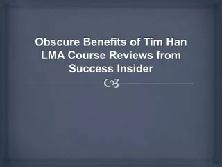 Obscure Benefits of Tim Han LMA Course Reviews from Success Insider