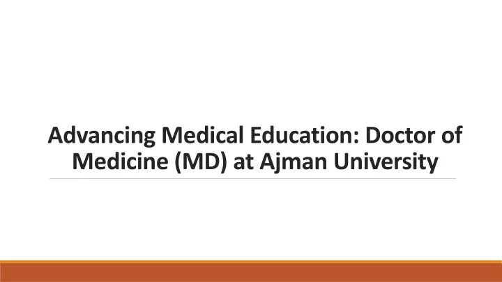 advancing medical education doctor of medicine md at ajman university