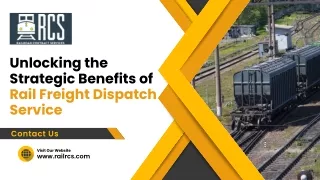 Unlocking the Strategic Benefits of Rail Freight Dispatch Service