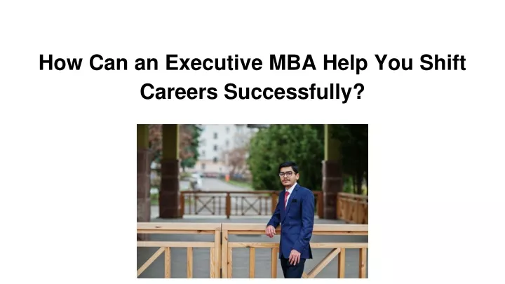 how can an executive mba help you shift careers successfully