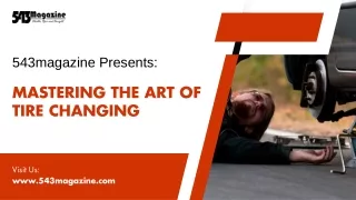 543magazine Presents MASTERING THE ART OF TIRE CHANGING