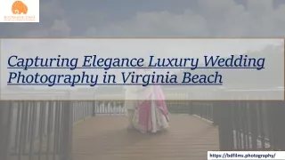 Capturing Elegance Luxury Wedding Photography in Virginia Beach