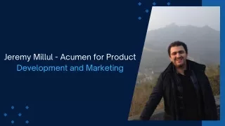 Jeremy Millul - Acumen for Product Development and Marketing