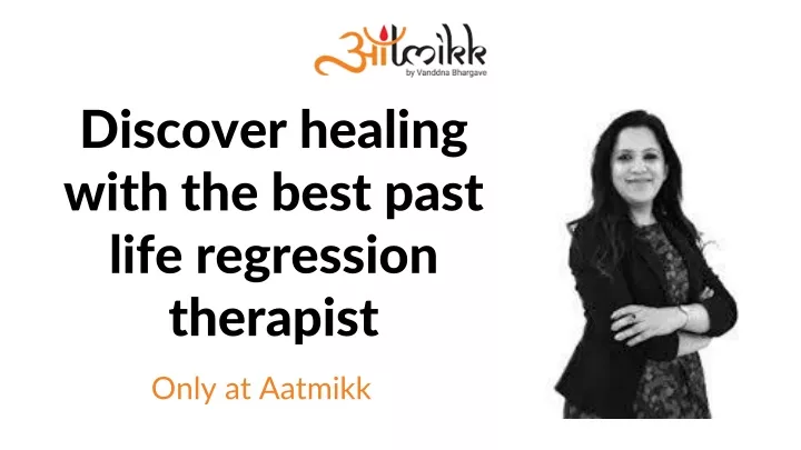 discover healing with the best past life regression therapist