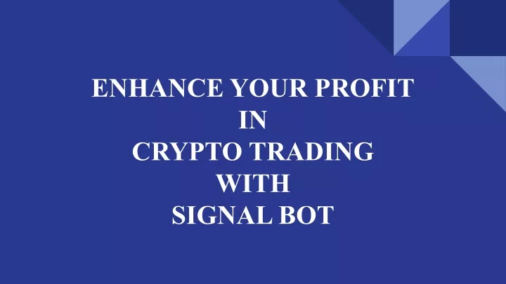 enhance your profit in crypto trading with signal