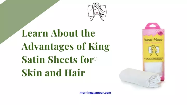 learn about the advantages of king satin sheets