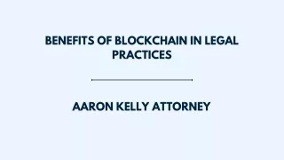 Enhanced Security in Legal Practices with Blockchain: Aaron Kelly Attorney