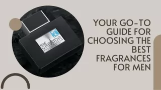 Your Go-To Guide for Choosing the Best Fragrances for Men