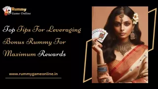 Top Tips For Leveraging Bonus Rummy For Maximum Rewards