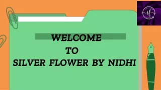 welcome to silver flower by nidhi