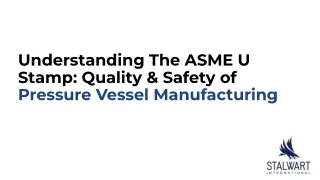Understanding The ASME U Stamp_ Quality & Safety of Pressure Vessel Manufacturing