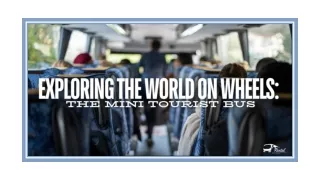 Exploring The World On Wheels: The Mini Tourist Bus