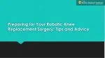 Preparing for Your Robotic Knee Replacement Surgery - slide 1