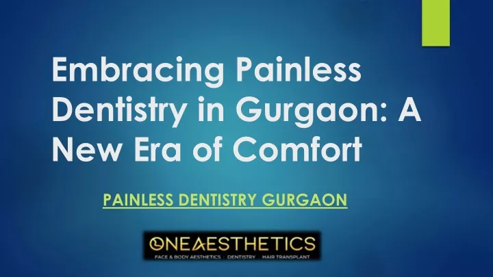 embracing painless dentistry in gurgaon a new era of comfort