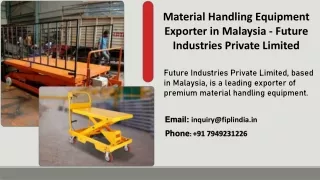 Material Handling Equipment Exporter in Malaysia - Future Industries Private Limited